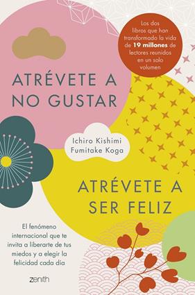 ATRÉVETE A NO GUSTAR + ATRÉVETE A SER FELIZ (EDICIÓN ÓMNIBUS) | 9788408326014 | KISHIMI, ICHIRO ; KOGA, FUMITAKE