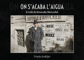 ON ACABA L'AIGUA : L'EXILI DE DESEADO MERCADAL | 9791388074189 | ANDÚJAR, TOMÁS