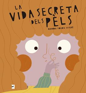 VIDA SECRETA DELS PÈLS, LA | 9788419532732 | TOLOSA SISTERÉ, MARIONA