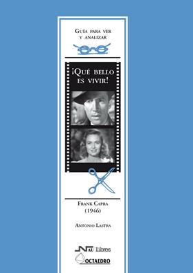 QUE BELLO ES VIVIR : GUIA PARA VER Y ANALIZAR | 9788476426906 | LASTRA, ANTONIO
