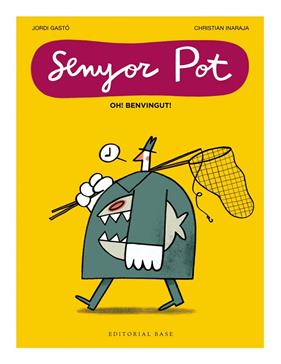 SENYOR POT : OH! BENVINGUT! | 9791387728076 | INARAJA, CHRISTIAN ; GASTO, JORDI