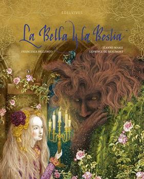 BELLA Y LA BESTIA, LA | 9788414036808 | LEPRINCE DE BEAUMONT, JEANNE-MARIE ; DELL'ORTO, FRANCESCA