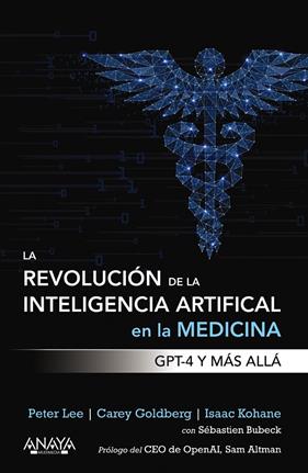 REVOLUCIÓN DE LA INTELIGENCIA ARTIFICIAL EN LA MEDICINA : GPT-4 Y MÁS ALLÁ | 9788441549074 | LEE, PETER/GOLDBERG, CAREY ; KOHANE, ISAAC