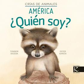 ¿QUIÉN SOY? CRÍAS DE ANIMALES : ÁMÉRICA | 9788419213082 | SECEDA, TÁNDEM ; GARCÍA, ESTER