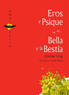 EROS Y PSIQUE ; BELLA Y LA BESTIA | 9788494303814 | LANG, ANDREW ; SFORZA, LUCIA