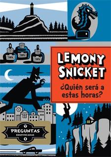 QUIEN SERA A ESTAS HORAS ? | 9788424647810 | SNICKET, LEMONY