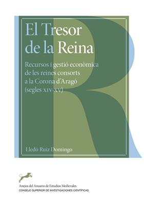 TRESOR DE LA REINA : RECURSOS I GESTIÓ ECONÒMICA DE LES REINES CONSORTS A LA, EL | 9788400109370 | RUIZ DOMINGO, LLEDÓ