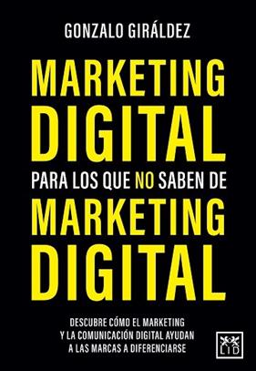 MARKETING DIGITAL PARA LOS QUE NO SABEN MARKETING DIGITAL | 9788418578564 | GIRALDEZ, GONZALO