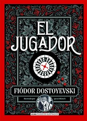 JUGADOR, EL | 9788418395123 | DOSTOYEVSKI, FIODOR ; BLANCH, IGNASI