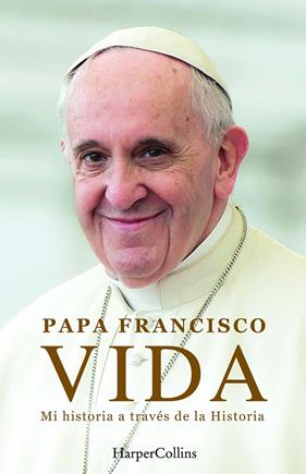 VIDA :  MI HISTORIA A TRAVÉS LA HISTORIA | 9788410021884 | FRANCISCO, PAPA ; MARCHESE RAGONA, FABIO