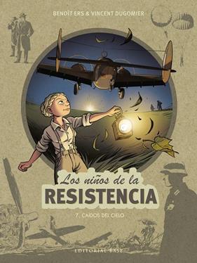 NIÑOS DE LA RESISTENCIA, LOS 7. CAÍDOS DEL CIELO | 9788418715242 | ERS, BENOÎT/DUGOMIER, VINCENT