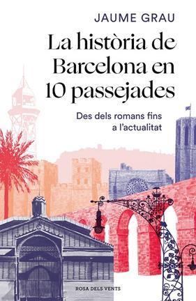 HISTORIA DE BARCELONA EN 10 PASSEJADES, LA | 9788417909857 | GRAU, JAUME