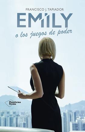 EMILY O LOS JUEGOS DE PODER | 9788416620883 | TAPIADOR, FRANCISCO J.