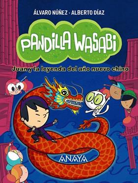 PANDILLA WASABI 2 : JUAN Y LA LEYENDA DEL AÑO NUEVO CHINO | 9788414340639 | DÍAZ, ALBERTO/NÚÑEZ, ÁLVARO