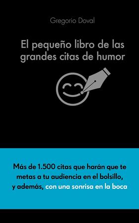 PEQUEÑO LIBRO DE LAS GRANDES CITAS DE HUMOR, EL | 9788416253883 | DOVAL, GREGORIO