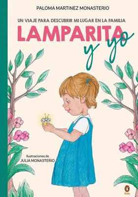 LAMPARITA Y YO : UN VIAJE PARA DESCUBRIR MI LUGAR EN LA FAMILIA | 9788410318366 | MARTÍNEZ, PALOMA ; MONASTERIO, JULIA
