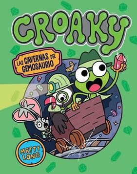 CROAKY 3 : LAS CAVERNAS DEL GEMOSAURIO | 9791387711504 | LONG, MATTY