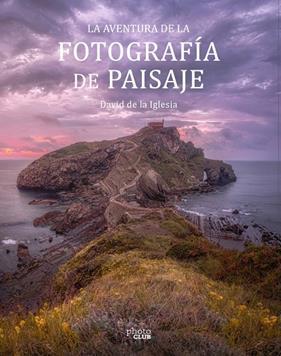 AVENTURA DE LA FOTOGRAFÍA DE PAISAJE, LA | 9788441545861 | IGLESIA, DAVID DE LA