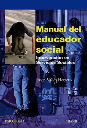 MANUAL DEL EDUCADOR SOCIAL : INTERVENCION EN SERVICIOS SOCIA | 9788436822700 | VALLES HERRERO, JOSEP