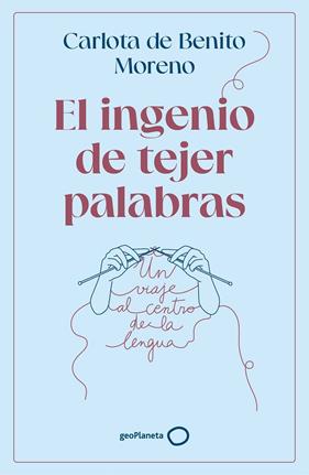 INGENIO DE TEJER PALABRAS, EL | 9788408302568 | BENITO MORENO, CARLOTA DE