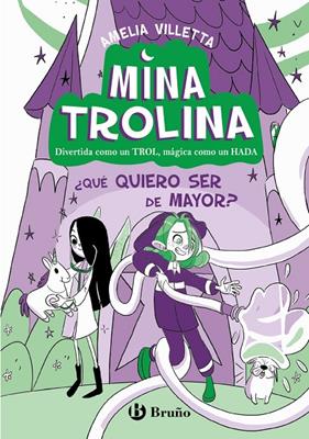MINA TROLINA, 4 :  ¿QUÉ QUIERO SER DE MAYOR? | 9788469642153 | VILLETTA, AMELIA ; TRIOLO, ELENA