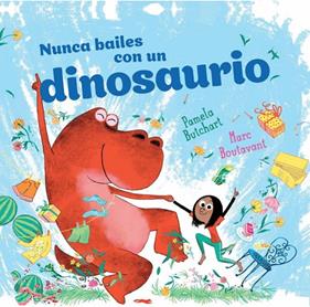NUNCA BAILES CON UN DINOSAURIO | 9788412862942 | BUTCHART, PAMELA ; BOUTAVANT, MARC