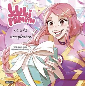 LULI PAMPÍN 3 : LULI PAMPÍN VA A TU CUMPLEAÑOS | 9788408286875 | PAMPÍN, LULI ; MELANO, LAURA RAQUEL