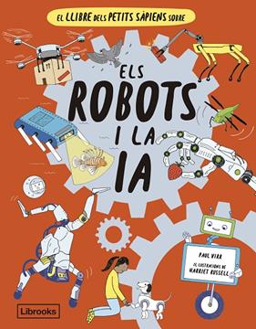 LLIBRE DELS PETITS SÀPIENS SOBRE ELS ROBOTS I LA INTEL·LIGÈNCIA ARTIFICIAL, EL | 9788412586152 | VIRR, PAUL ; RUSSELL, HARRIET