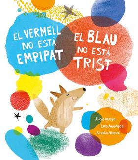 VERMELL NO ESTÀ EMPIPAT, EL BLAU NO ESTÀ TRIST, EL | 9788419253385 | AMAVISCA, LUIS ; ACOSTA, ALICIA ; ALLEPUZ, ANUSKA