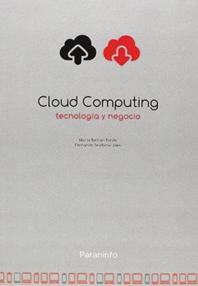 CLOUD COMPUTING : TECNOLOGIA Y NEGOCIO | 9788428335140 | BELTRAN PARDO, MARTA ; SEVILLANO JAEN, FERNANDO