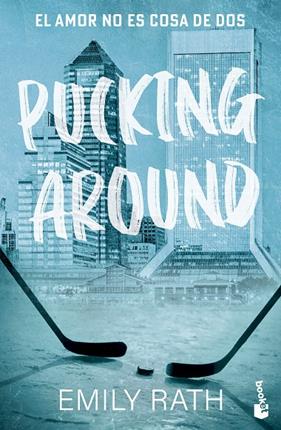 PUCKING AROUND : EL AMOR NO ES COSA DE DOS | 9788408299776 | RATH, EMILY