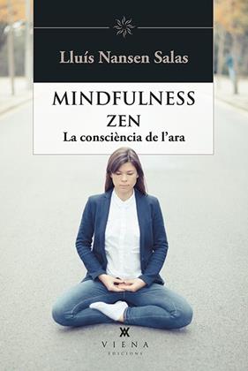 MINDFULNESS ZEN : LA CONSCIENCIA DE L'ARA | 9788483309810 | NANSEN SALAS, LLUIS