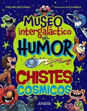 MUSEO INTERGALÁCTICO DEL HUMOR. CHISTES CÓSMICOS | 9788414359761 | GARCÍA FRANCO, PEDRO MARÍA ; NARANJO, NICO