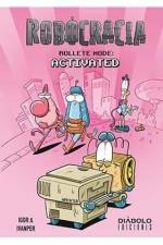 ROBOCRACIA. ROLLETE MODE: ACTIVATED | 9788418320224 | FERNÁNDEZ, IGOR/ IVANPER