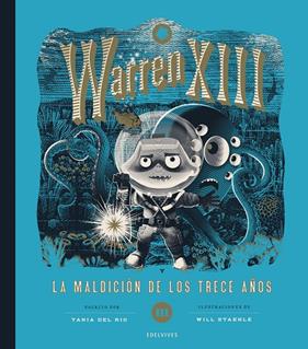 WARREN XIII Y LA MALDICIÓN DE LOS TRECE AÑOS | 9788414061701 | RÍO, TANIA DEL ; STAEHLE, WILL ; STAEHLE, WILL