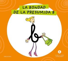 LETRA A LETRA LETRILANDIA : LA BONDAD DE LA PRESUMIDA B | 9788414071656