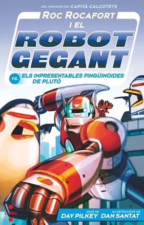 ROC ROCAFORT I EL ROBOT GEGANT 9 : ELS IMPRENSENTABLES PINGÜINOIDES DE PLUTO | 9788466157155 | PILKEY, DAV
