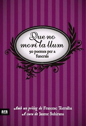 QUE NO MORI LA LLUM : 50 POEMES PER A FUNERALS | 9788492552818 | SUBIRANA , JAUME