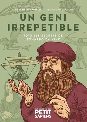 UN GENI IRREPETIBLE : TOTS ELS SECRETS DE LEONARDO DA VINCI | 9788418928352 | MONEO I VILALTA, MÀRIUS; GUIBO