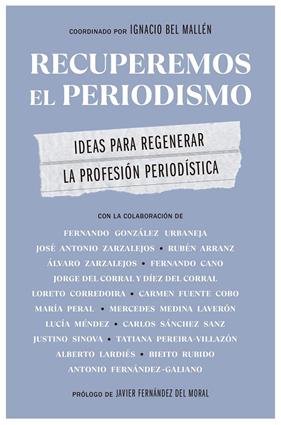 RECUPEREMOS EL PERIODISMO | 9788498755565 | BEL MALLÉN, IGNACIO 