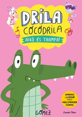 DRILA COCODRILA 3 : AIXÒ ÉS TRAMPA! | 9788413896526 | GÓMEZ