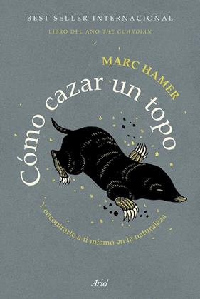 COMO CAZAR UN TOPO Y ENCONTRARTE A TI MISMO EN LA NATURALEZA | 9788434431669 | HAMER, MARC