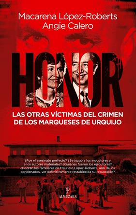 HONOR : LAS OTRAS VÍCTIMAS DEL CRIMEN DE LOS MARQUESES DE URQUIJO | 9788416750801 | LOPEZ-ROBERTS, MACARENA ; CALERO, ANGIE 