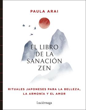LIBRO DE LA SANACIÓN ZEN, EL | 9788419996848 | ARAI, PAULA