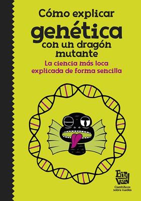 COMO EXPLICAR GENETICA CON UN DRAGON MUTANTE | 9788420485997 | BIGVAN