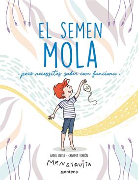 SEMEN MOLA, EL : PERÒ NECESSITES SABER COM FUNCIONA | 9788419357724 | SALVIA, ANNA ; TORRÓN (MENSTRUITA), CRISTINA