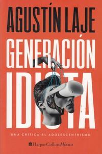 *GENERACIÓN IDIOTA: UNA CRÍTICA AL ADOLESCENTRISMO | 9781400238569 | LAJE, AGUSTÍN