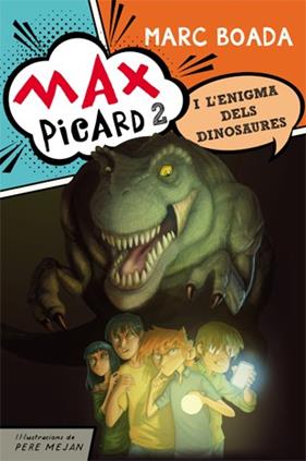 MAX PICARD I L'ENIGMA DELS DINOSAURES | 9788424654481 | BOADA, MARC ; MEJAN, PERE