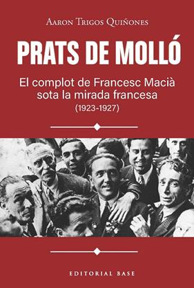 PRATS DE MOLLÓ : EL COMPLOT DE FRANCESC MACIÀ SOTA LA MIRADA FRANCESA (1923-1927) | 9791387728618 | TRIGOS, AARON