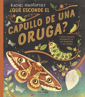 QUÉ ESCONDE EL CAPULLO DE UNA ORUGA? | 9788419158703 | IGNOTOFSKY, RACHEL